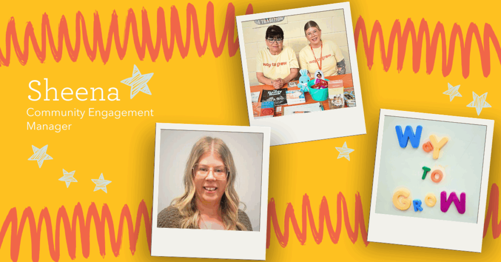Staff spotlight on Sheena, Way to Grow's Community Engagement Manager.