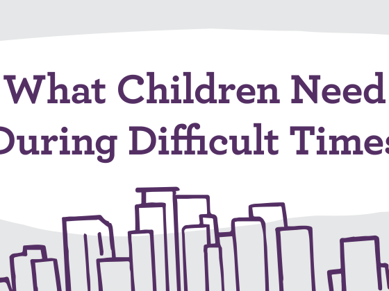 What Children Need During Difficult Times