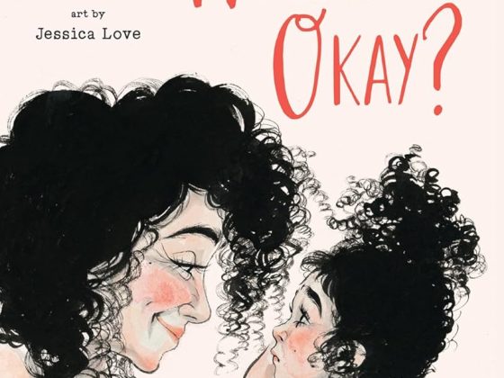 Book cover titled, "Will it be okay?" by Crescent Dragonwagon & art by Jessica Love. Illustration of a mother with curly black hair bending down to talk to her daughter, also with curly black hair. The daughter looks worried, but the mother is smiling reassuringly and holds the chin of her daughter in her hand.